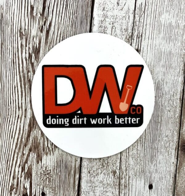 A sticker that says doing dirt work better