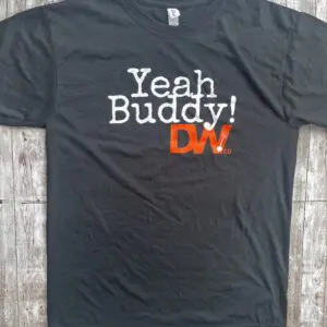 A black shirt that says yeah buddy dw